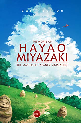 Beispielbild fr The Works of Hayao Miyazaki: The Master of Japanese Animation zum Verkauf von Books From California