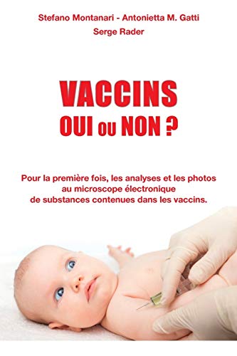 Stock image for Vaccins - Oui ou Non ?: Pour la premire fois, les analyses et les photos au microscope lectronique de substances contenues dans les vaccins (Documents) (French Edition) for sale by Big River Books