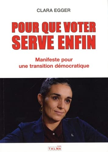 Stock image for Pour que voter serve enfin: Manifeste pour une transition dmocratique for sale by Ammareal