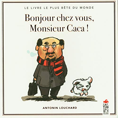 Stock image for Bonjour chez vous, Monsieur Caca ! Le livre le plus bte du monde for sale by Ammareal