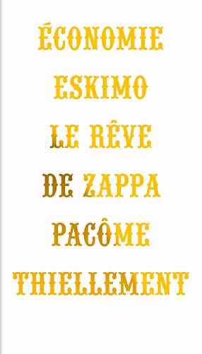 Beispielbild fr Economie eskimo : Le rve de Zappa zum Verkauf von medimops