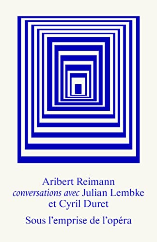 9782378040567: Sous l'emprise de l'opra: Entretiens avec Aribert Reimann