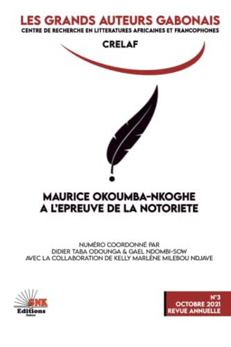 Beispielbild fr Les grands auteurs gabonais n3: MAURICE OKOUMBA-NKOGH A L'PREUVE DE LA NOTORIT (French Edition) zum Verkauf von Lucky's Textbooks