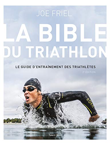 La bible du Triathlon: 2e édition (TED.TALENT SPOR) (French Edition) - Friel, Joe