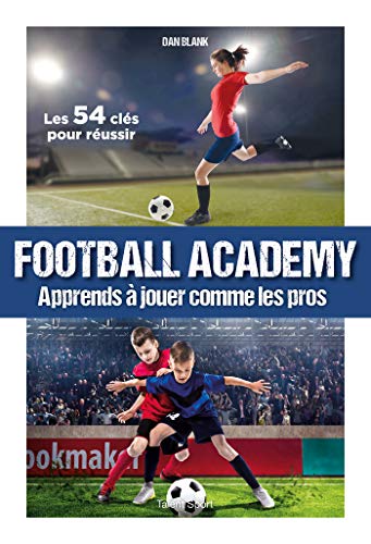 Beispielbild fr Football Academy: Apprends  jouer comme un pro zum Verkauf von medimops