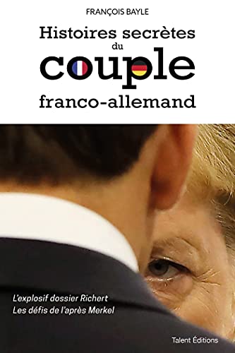 Beispielbild fr Histoires secrtes du couple franco-allemand: L'explosif dossier Richert - Les dfis de l'aprs Merkel zum Verkauf von Ammareal