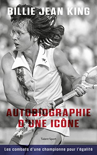 Imagen de archivo de Billie Jean King : Autobiographie d'une ic ne: Les combats d'une championne pour l' galit a la venta por WorldofBooks