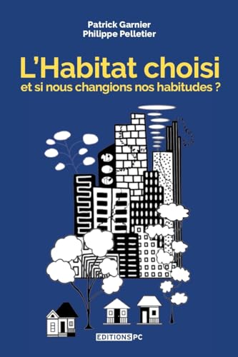 Beispielbild fr L'habitat choisi : Et si nous changions nos habitudes ? zum Verkauf von Le Monde de Kamlia