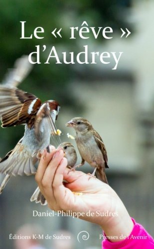 Stock image for Le reve d'Audrey: voyage dans la tete d'une enfant surdouee (French Edition) for sale by GF Books, Inc.
