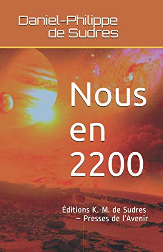 Stock image for Nous en 2200: lorsque natrons les enfants de demain via l?trange et secret projet Homo pertinens 1 (French Edition) for sale by Books Unplugged