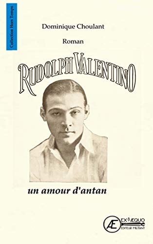 Beispielbild fr Rudolph Valentino, un amour d'antan zum Verkauf von Revaluation Books