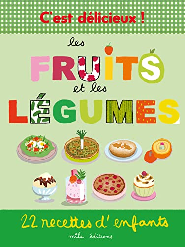 Beispielbild fr Cest dlicieux! Les fruits et les lgumes zum Verkauf von Le Monde de Kamlia