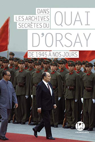 9782378800994: Dans les archives secrtes du Quai d'Orsay: De 1945  nos jours: 2
