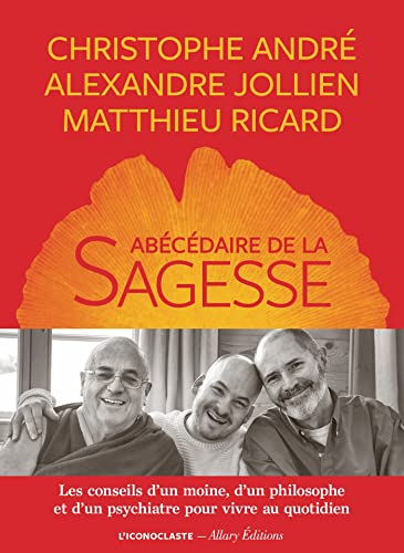 Beispielbild fr Abcdaire De La Sagesse : Les Conseils D'un Moine, D'un Philosophe Et D'un Psychiatre Pour Vivre Au zum Verkauf von RECYCLIVRE