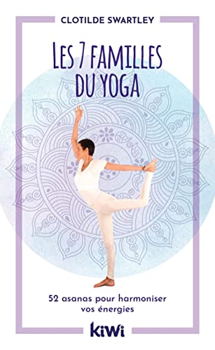 Imagen de archivo de Les 7 familles du yoga : 52 asanas pour harmoniser vos nergies a la venta por medimops
