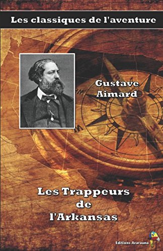 Beispielbild fr Les Trappeurs de lArkansas - Gustave Aimard: Les classiques de laventure (11) (French Edition) zum Verkauf von Red's Corner LLC