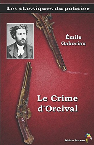 Imagen de archivo de Le Crime d'Orcival ? mile Gaboriau: Les classiques du policier (13) (French Edition) a la venta por Books Unplugged