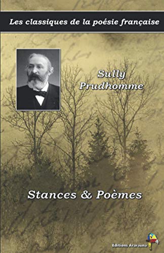 Beispielbild fr Stances & Pomes - Sully Prudhomme - Les classiques de la posie franaise: (14) (French Edition) zum Verkauf von GF Books, Inc.