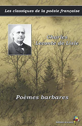 Beispielbild fr Pomes barbares - Charles Leconte de Lisle - Les classiques de la posie franaise: (16) (French Edition) zum Verkauf von Big River Books