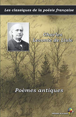 Stock image for Pomes antiques - Charles Leconte de Lisle - Les classiques de la posie franaise: (17) (French Edition) for sale by Book Deals