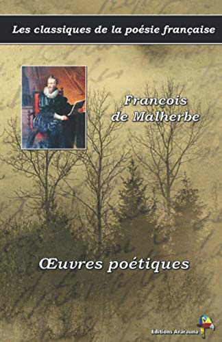 Beispielbild fr ?uvres potiques - Franois de Malherbe - Les classiques de la posie franaise: (19) (French Edition) zum Verkauf von Books Unplugged