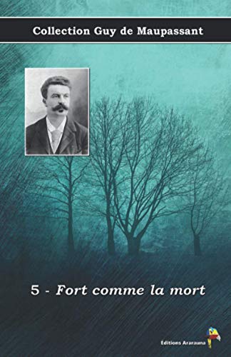 Stock image for 5 - Fort comme la mort - Collection Guy de Maupassant: Texte intgral (French Edition) for sale by Books Unplugged