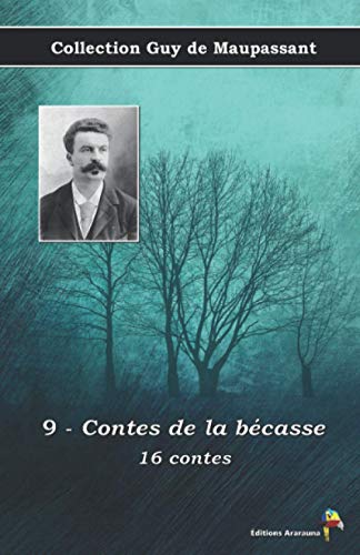 Stock image for 9 - Contes de la bcasse - 16 contes - Collection Guy de Maupassant: Texte intgral for sale by medimops