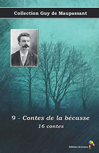 9782378844776: 9 - Contes de la bcasse - 16 contes - Collection Guy de Maupassant: Texte intgral (French Edition)