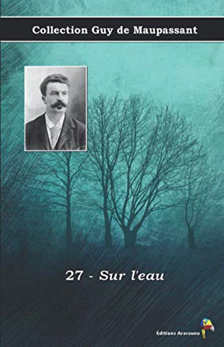 Stock image for 27 - Sur l'eau - Collection Guy de Maupassant: Texte int gral for sale by WorldofBooks