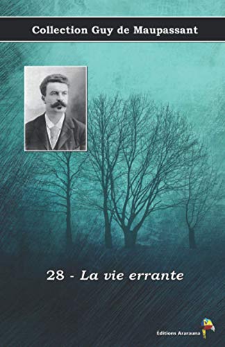Stock image for 28 - La vie errante - Collection Guy de Maupassant: Texte intgral (French Edition) for sale by Book Deals