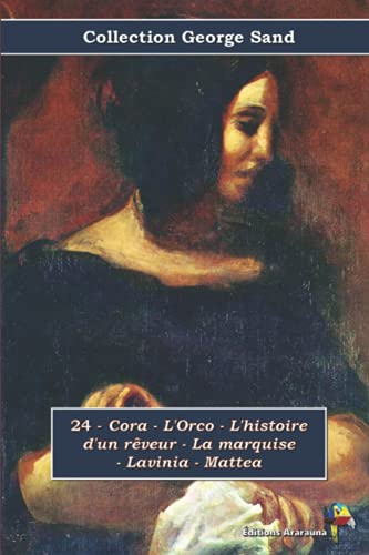 9782378845278: 24 - Cora - L'Orco - L'histoire d'un rveur - La marquise - Lavinia - Mattea - Collection George Sand: Texte intgral