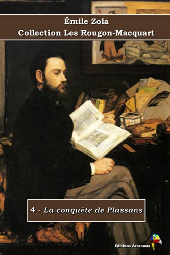 Imagen de archivo de 4 - La conqute de Plassans - mile Zola - Collection Les Rougon-Macquart: Texte intgral (French Edition) a la venta por Books Unplugged