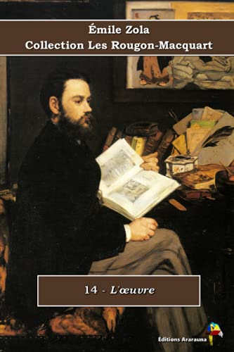 Stock image for 14 - L'?uvre - mile Zola - Collection Les Rougon-Macquart: Texte intgral (French Edition) for sale by GF Books, Inc.