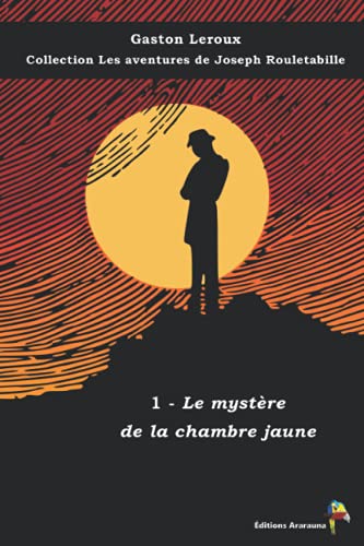 Stock image for 1 - Le mystre de la chambre jaune - Gaston Leroux - Collection Les aventures de Joseph Rouletabille: Texte intgral (French Edition) for sale by GF Books, Inc.