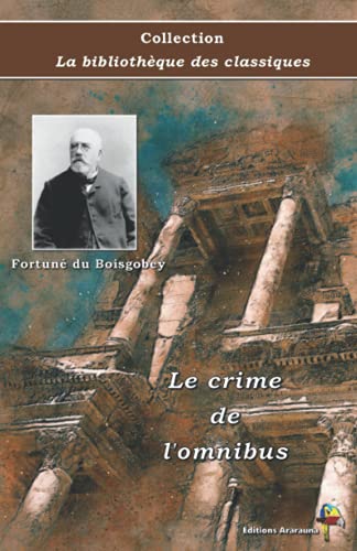 Imagen de archivo de Le crime de l'omnibus - Fortun du Boisgobey - Collection La bibliothque des classiques: Texte intgral (French Edition) a la venta por GF Books, Inc.