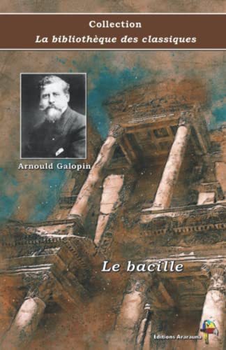 Stock image for Le bacille - Arnould Galopin - Collection La bibliothque des classiques: Texte intgral for sale by GF Books, Inc.