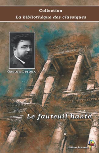 Beispielbild fr Le fauteuil hant - Gaston Leroux - Collection La bibliothque des classiques: Texte intgral (French Edition) zum Verkauf von GF Books, Inc.