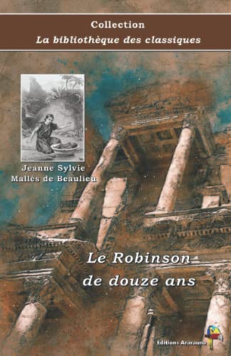 Stock image for Le Robinson de douze ans - Jeanne Sylvie Malls de Beaulieu - Collection La bibliothque des classiques: Texte intgral (French Edition) for sale by Books Unplugged