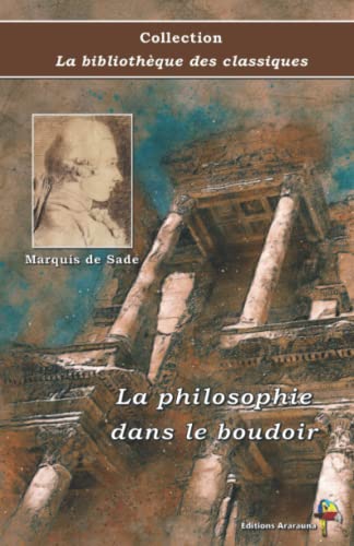 Stock image for La philosophie dans le boudoir - Marquis de Sade - Collection La bibliothque des classiques: Texte intgral (French Edition) for sale by Books Unplugged