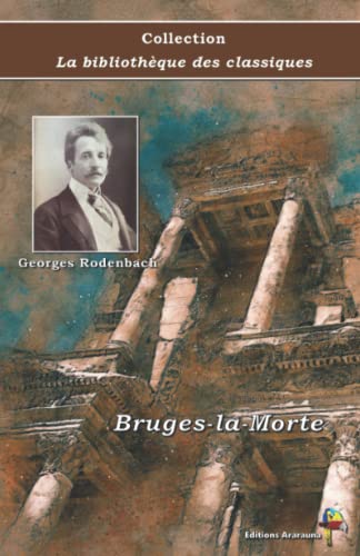 Beispielbild fr Bruges-la-Morte - Georges Rodenbach - Collection La bibliothque des classiques: Texte intgral (French Edition) zum Verkauf von GF Books, Inc.