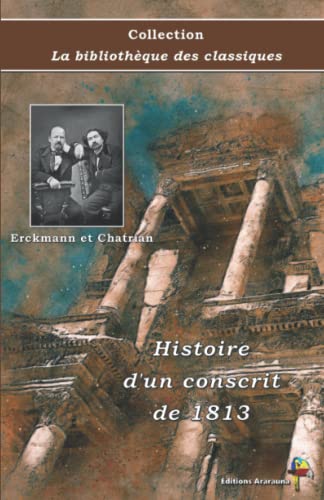 Beispielbild fr Histoire d'un conscrit de 1813 - Erckmann et Chatrian - Collection La bibliothque des classiques: Texte intgral (French Edition) zum Verkauf von GF Books, Inc.