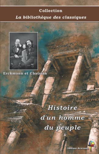 Imagen de archivo de Histoire d'un homme du peuple - Erckmann et Chatrian - Collection La bibliothque des classiques: Texte intgral (French Edition) a la venta por Book Deals