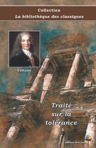 Stock image for Trait sur la tolrance - Voltaire - Collection La bibliothque des classiques - ditions Ararauna: Texte intgral (French Edition) for sale by Book Deals
