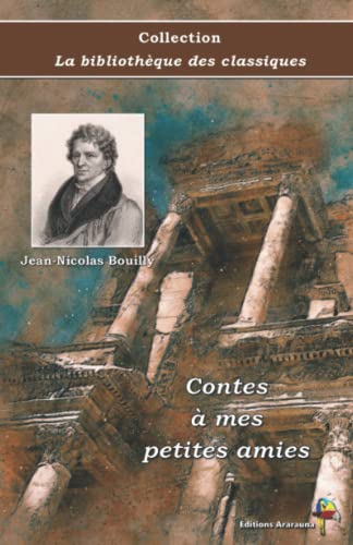 Stock image for Contes  mes petites amies - Jean-Nicolas Bouilly - Collection La bibliothque des classiques - ditions Ararauna: Texte intgral (French Edition) for sale by Book Deals