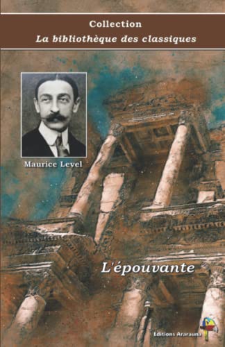 Imagen de archivo de L'pouvante - Maurice Level - Collection La bibliothque des classiques - ditions Ararauna: Texte intgral (French Edition) a la venta por GF Books, Inc.