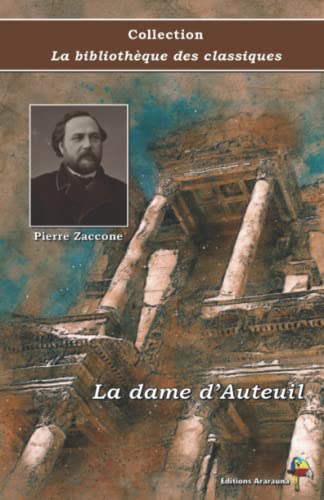 Stock image for La dame d?Auteuil - Pierre Zaccone - Collection La bibliothque des classiques - ditions Ararauna: Texte intgral (French Edition) for sale by Books Unplugged