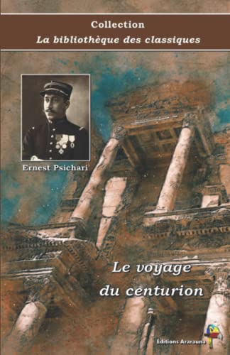 Stock image for Le voyage du centurion - Ernest Psichari - Collection La bibliothque des classiques - ditions Ararauna: Texte intgral (French Edition) for sale by Book Deals