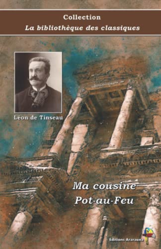 Stock image for Ma cousine Pot-au-Feu - Lon de Tinseau - Collection La bibliothque des classiques - ditions Ararauna: Texte intgral (French Edition) for sale by GF Books, Inc.
