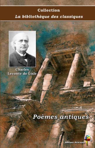 9782378848163: Pomes antiques - Charles Leconte de Lisle - Collection La bibliothque des classiques - ditions Ararauna
