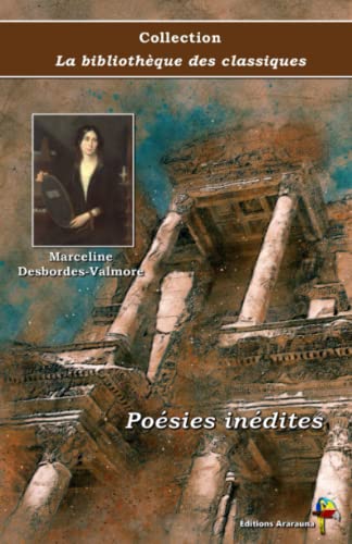 Beispielbild fr Posies indites - Marceline Desbordes-Valmore - Collection La bibliothque des classiques - ditions Ararauna (French Edition) zum Verkauf von GF Books, Inc.